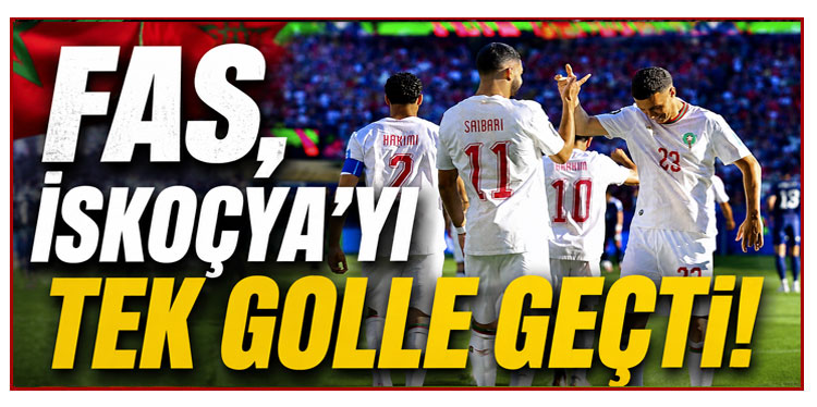 Fas, İskoçya'yı tek golle geçti