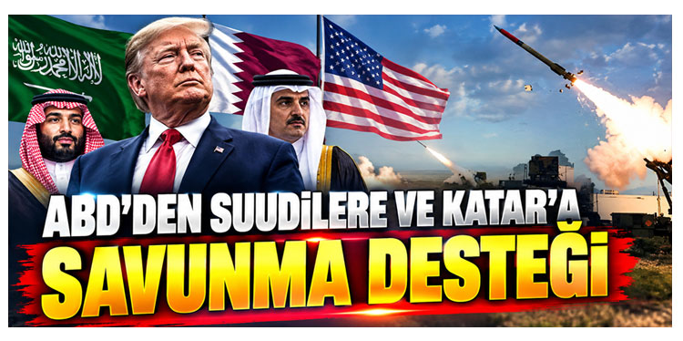 ABD'den Suudi Arabistan ve Katar'a ek Patriot sistemleri