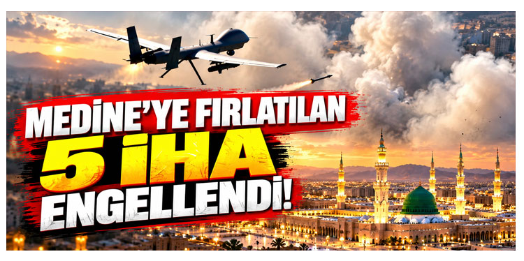 Medine ve Doğu bölgelerine doğru fırlatılan 5 İHA engellendi
