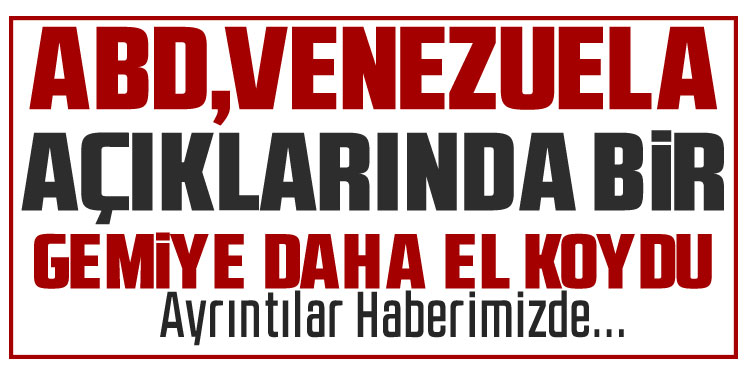 ABD, Venezuela açıklarında bir gemiye daha el koydu