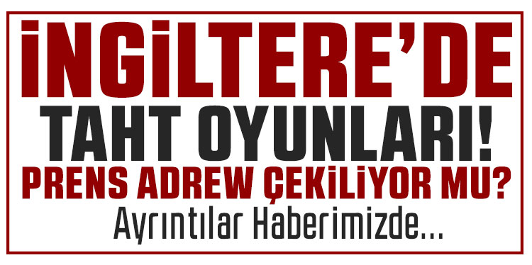 İngiltere’de eski Prens Andrew’un taht sırasından çıkarılabileceği iddiası