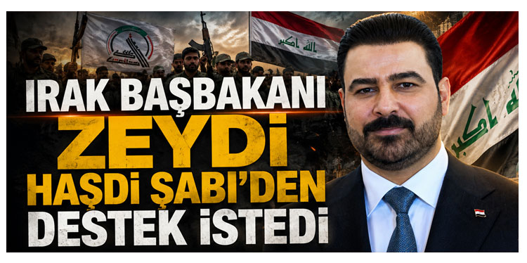 Irak Başbakanı Zeydi Haşdi Şabi'den destek istedi