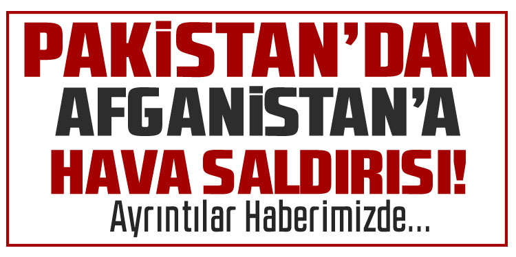 Pakistan’ın Afganistan’da gerçekleştirdiği saldırılarda 25 kişi öldü