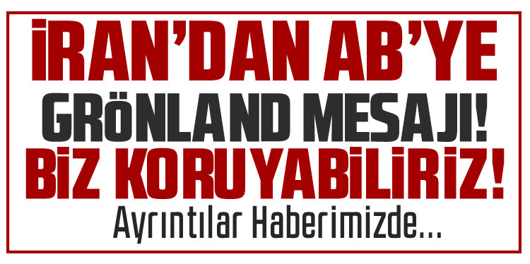 İran’dan AB’ye Grönland çıkışı