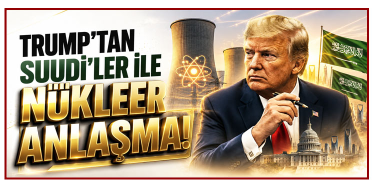 Trump, Suudi Arabistan ile nükleer iş birliği anlaşmasını onayladı