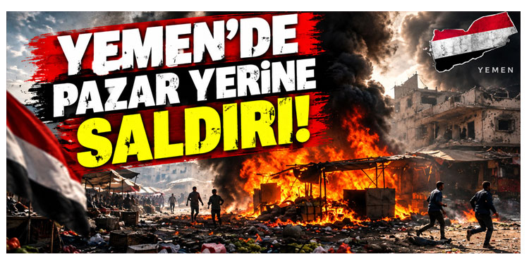 Yemen’de pazar yerine saldırı