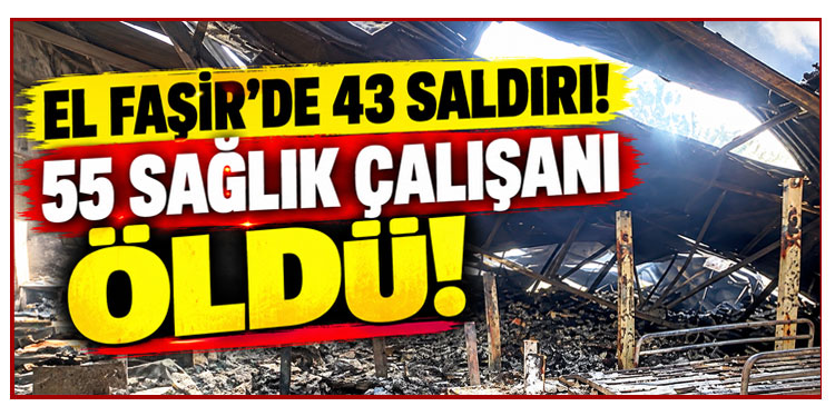 Sudan'da hastaneler kasten hedef alınmış: El Faşir'de 43 saldırı, 55 sağlık çalışanı öldü