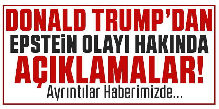 ABD Başkanı Trump’tan Epstein yorumu