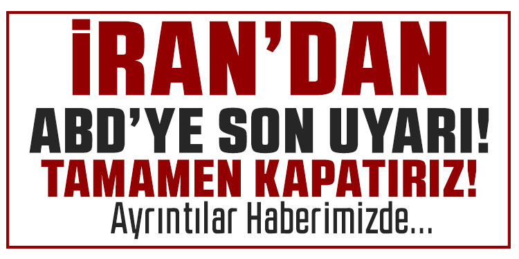 İran’dan ABD’ye Hürmüz uyarısı: 