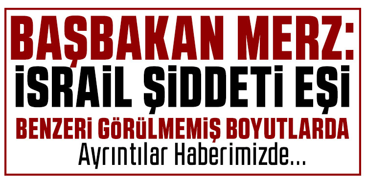 Merz’den İsrail’e: 