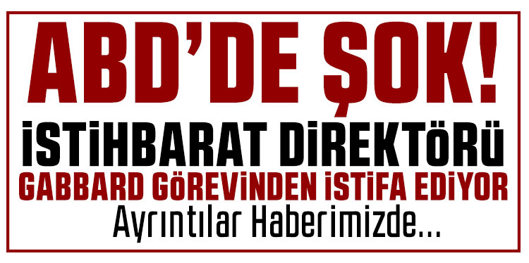 ABD Ulusal İstihbarat Direktörü Gabbard, görevden ayrılacağını açıkladı