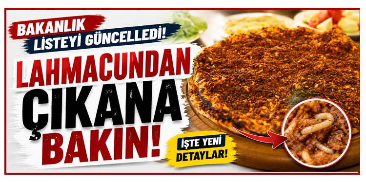 Bakanlık listeyi güncelledi! Lahmacundan çıkana bakın!