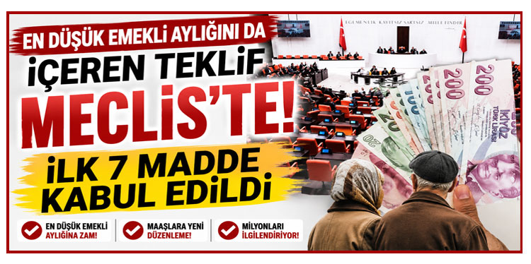 En düşük emekli aylığını da içeren teklif Meclis'te: İlk 7 madde kabul edildi