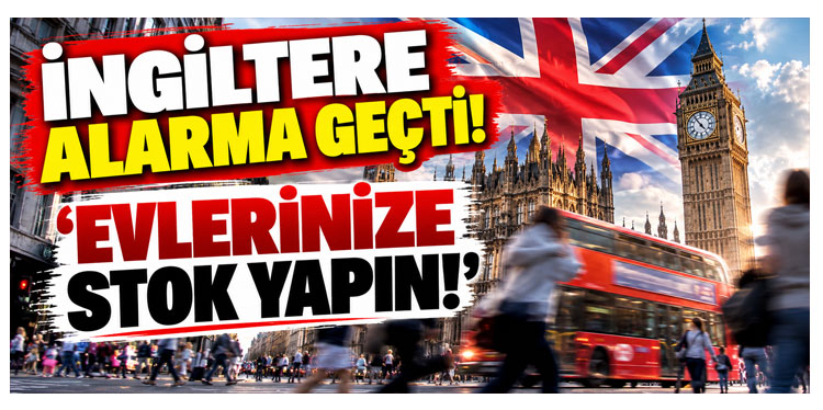İngiltere'de hükümetten halka 3 günlük stok yapma çağrısı