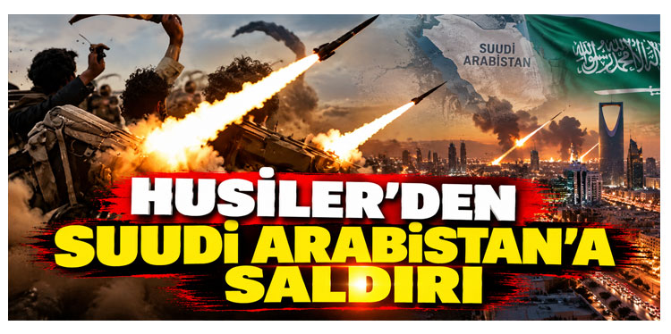Husiler'den Suudi Arabistan'a Yeni Saldırı