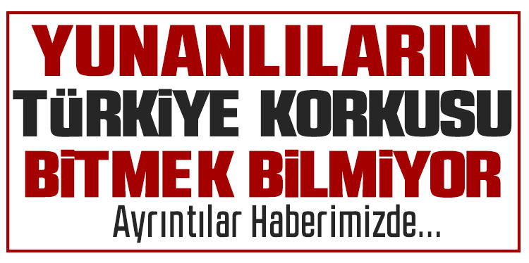 Yunan basını Türkiye’nin savunma sanayi adımlarından rahatsız