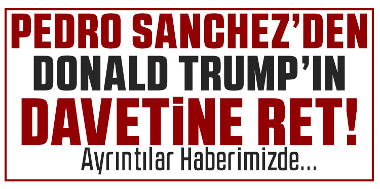 İspanya, Trump'ın Barış Kurulu davetini reddetti