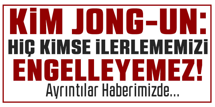 Kuzey Kore lideri Kim: 