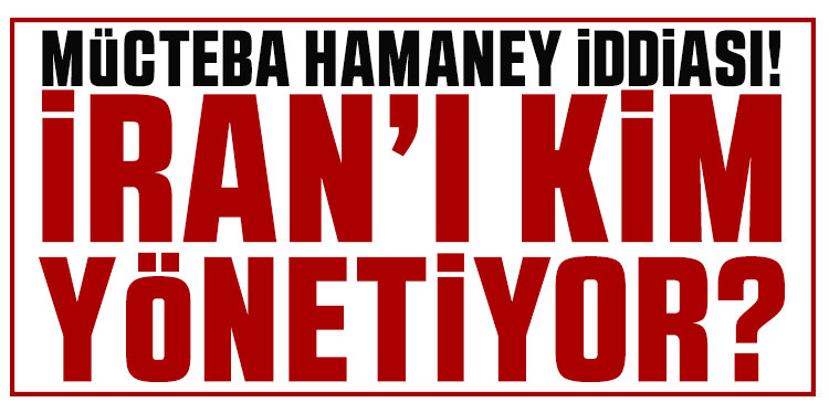 Mücteba Hamaney iddiası! İran'ı generaller yönetiyor Hamaney estetik olup...