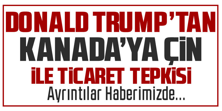 Trump’tan Kanada’ya sert tehdit