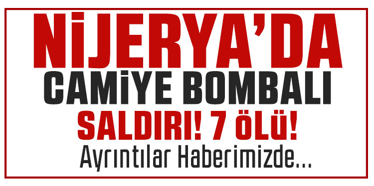 Nijerya’da camiye bombalı saldırı: 7 ölü