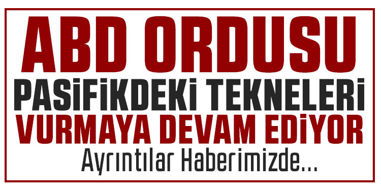 ABD, Doğu Pasifik’te uyuşturucu taşıyan bir tekneyi daha vurdu: 2 ölü