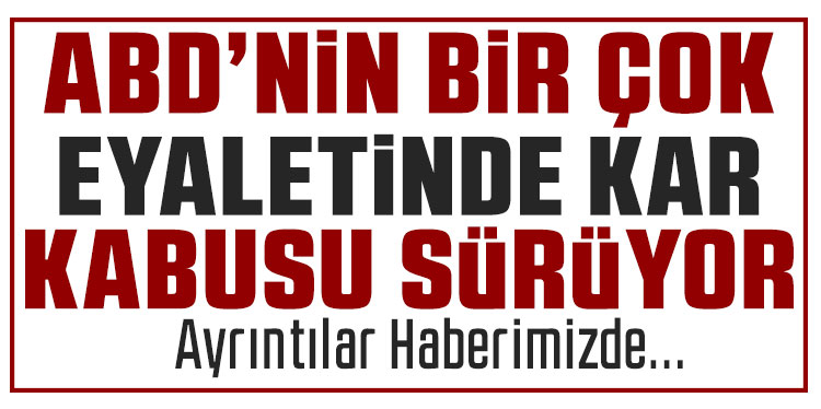 ABD'de kar fırtınası kabusu sürüyor