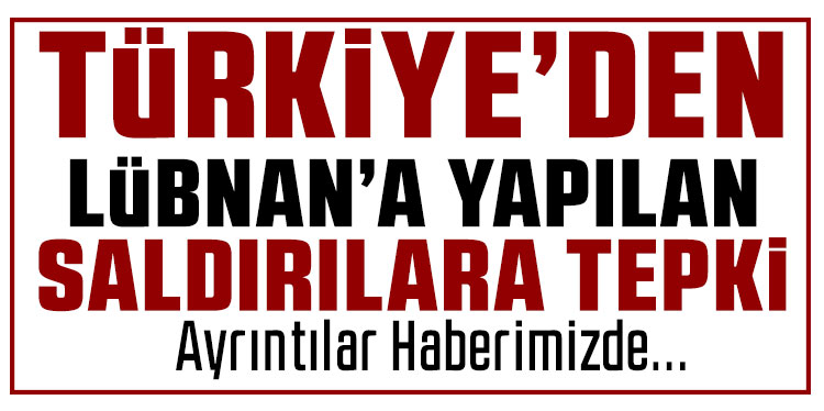 Dışişleri Bakanlığı'ndan Lübnan'da işgali genişleten İsrail'e güçlü kınama