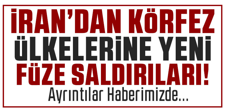 Suudi Arabistan, BAE, Kuveyt ve Bahreyn’e yeni saldırılar