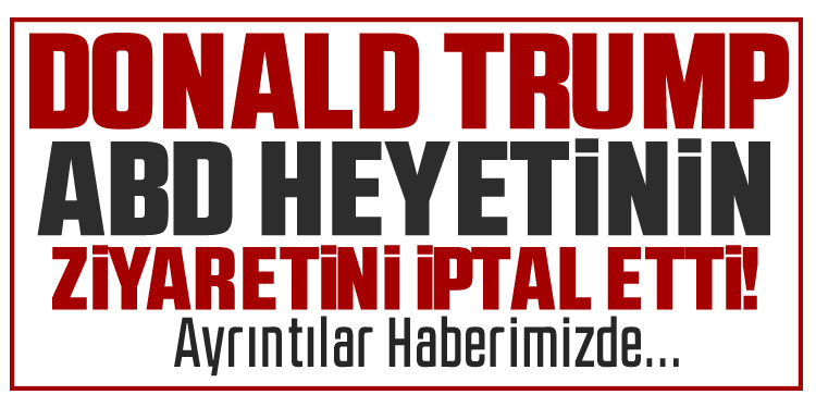 Trump, Witkoff ve Kushner’in Pakistan ziyaretini iptal etti