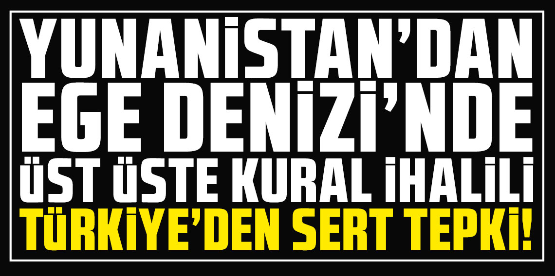 Yunanistan'dan Ege Denizi'nde üst üste karasu ihlali! Türkiye'den sert tepki