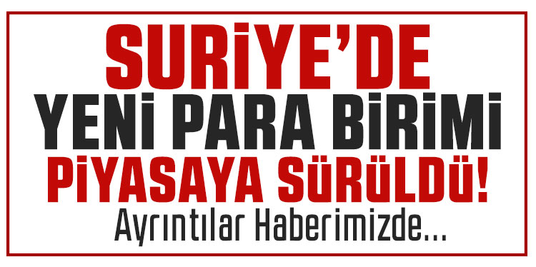 Suriye yeni para birimini piyasaya sürüyor