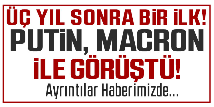 Putin ile Fransız mevkidaşı Macron arasında yaklaşık 3 yılın ardından ilk görüşme