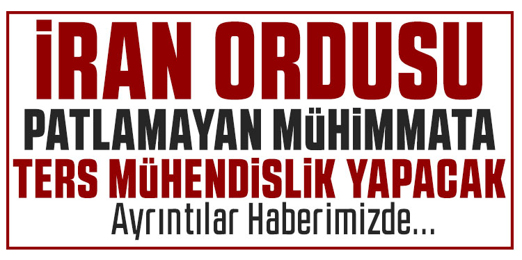 İran basını: ABD yapımı patlamamış mühimmat tersine mühendislik için incelenecek