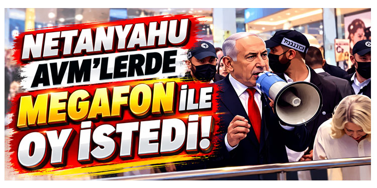 Netanyahu eline aldığı megafonla AVM’dekilerden oy istedi