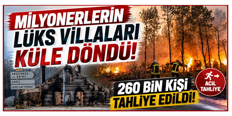Milyonerlerin lüks villaları küle döndü! 260 bin kişi tahliye edildi