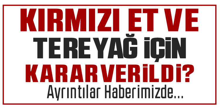 Kırmızı et ile tereyağı fiyatları sabitlendi