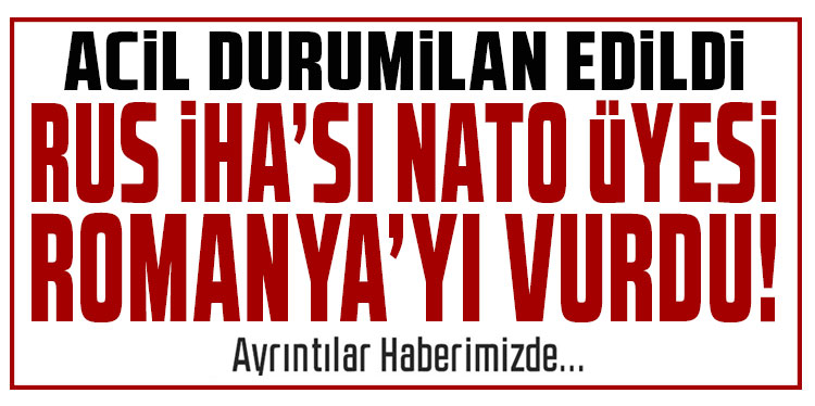 Rus İHA'sı, NATO üyesi Romanya'yı vurdu!