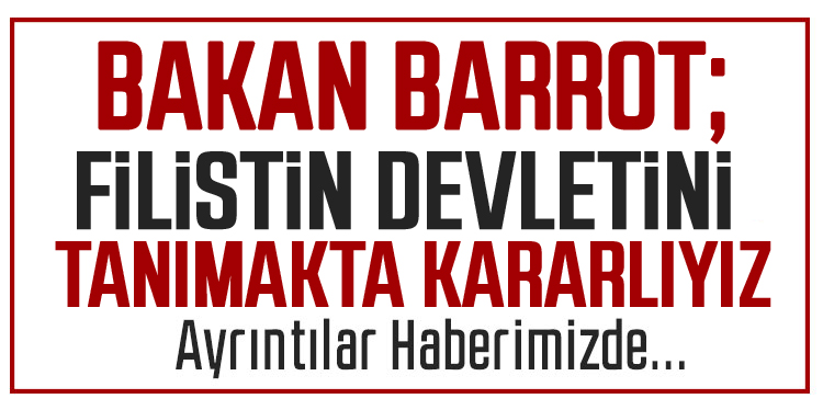 Fransa Dışişleri Bakanı Barrot: Filistin devletini tanımakta kararlıyız