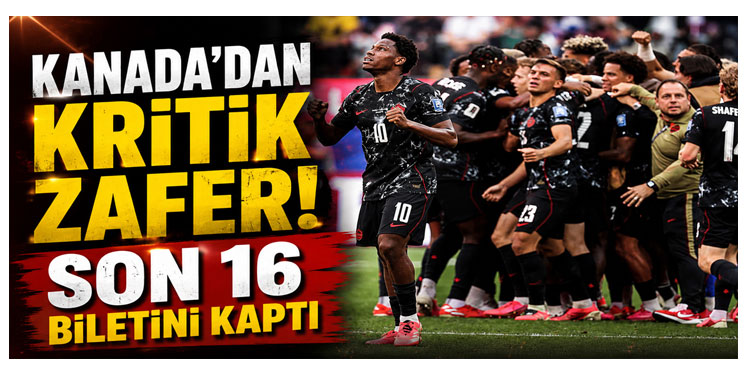 Kanada, 2026 FIFA Dünya Kupası'nda son 16 turuna yükselen ilk ülke oldu