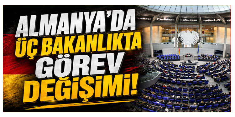 Almanya'da üç bakanlıkta görev değişimi