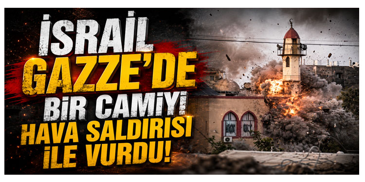 İsrail, Gazze’deki bir camiyi düzenlediği hava saldırısıyla yıktı
