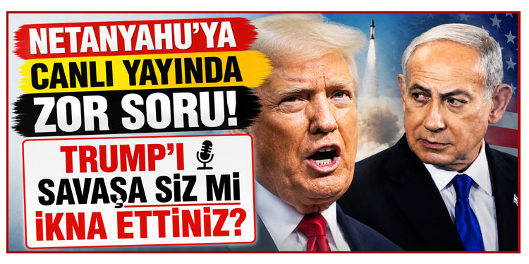 Netanyahu'ya canlı yayında zor soru: Trump'ı savaşa siz mi ikna ettiniz?