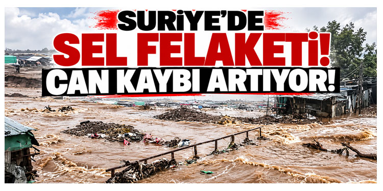 Suriye’de sel felaketinde can kaybı 7’ye yükseldi