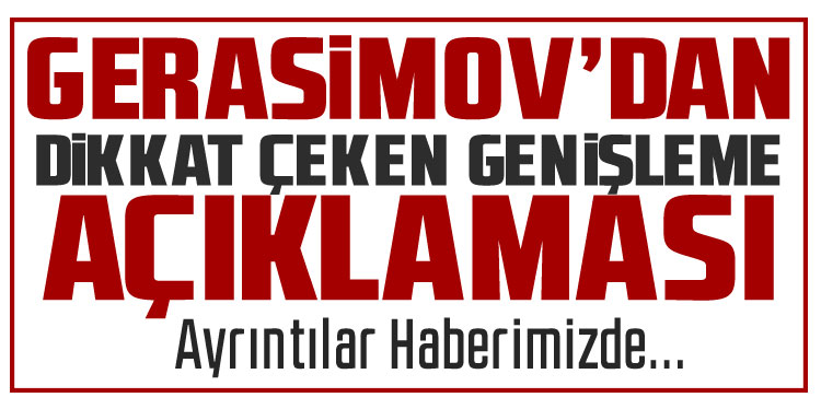 Gerasimov'dan dikkat çeken 