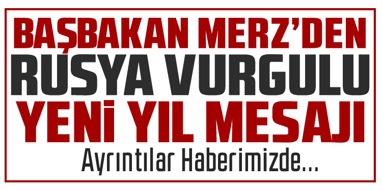 Almanya Başbakanı Merz'den yeni yıl mesajında 