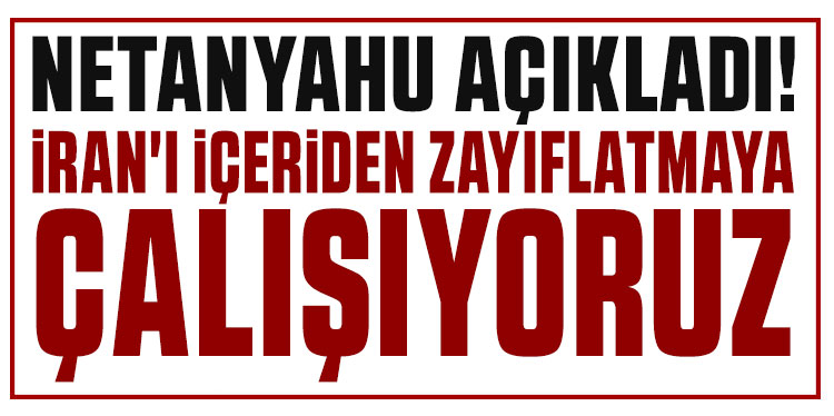 Netanyahu'dan İran savaşı açıklaması: Yolun yarısını geçtik