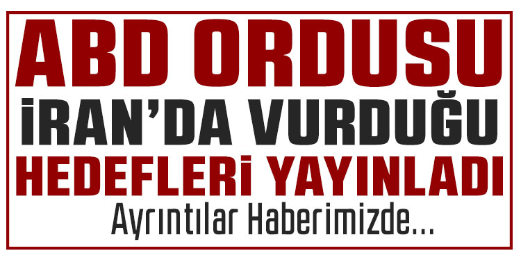 ABD ordusu İran’a yönelik saldırıların yeni görüntülerini yayınladı