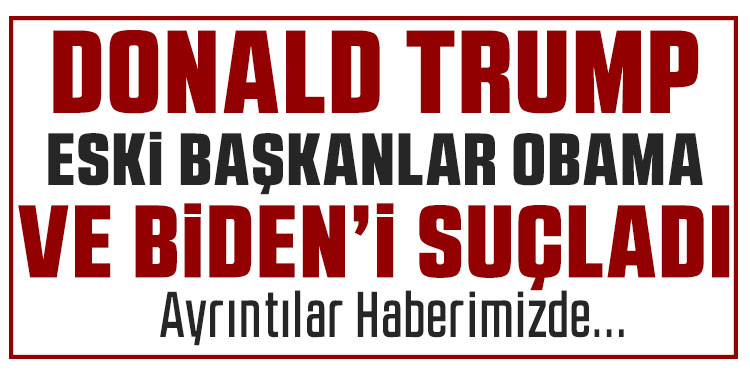 Trump’tan Obama ve Biden’a İran ile ilgili nükleer anlaşma suçlaması