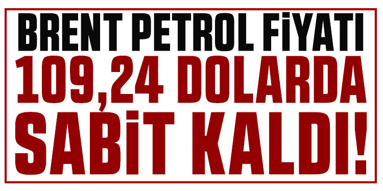 Brent petrol, 'Kutsal Cuma' nedeniyle 109,24 dolarda sabit kaldı